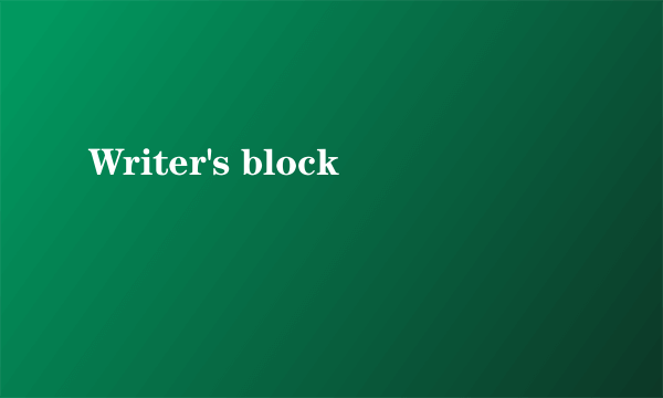 Writer's block