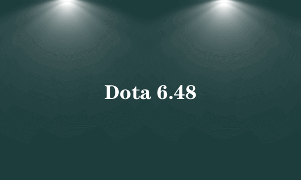 Dota 6.48