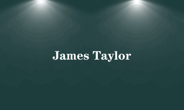 James Taylor