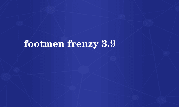 footmen frenzy 3.9