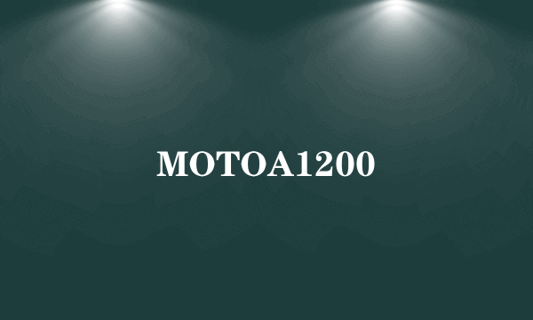 MOTOA1200