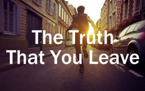 the truth that you leave什么意思?