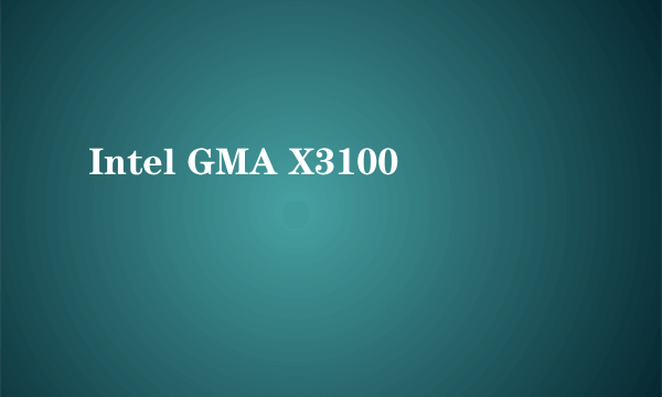 Intel GMA X3100