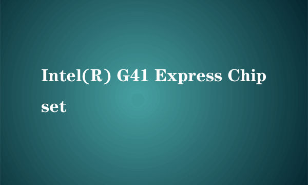 Intel(R) G41 Express Chipset